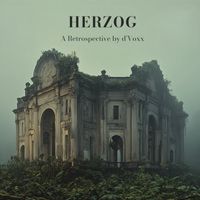 HERZOG: A Retrospective by d'Voxx (DiN95) by d'Voxx