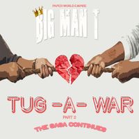 TUG - A - WAR PART 2 by BIG MAN T
