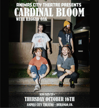 Ragged Oak -- Cardinal Bloom at the Animas City Theater