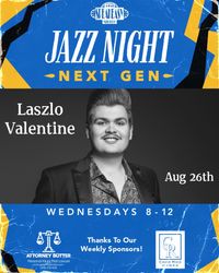 NEXT GEN Jazz Night: Laszlo Valentine @ Speakeasy