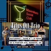 Titus Ott Trio @ Maximillian’s