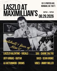 1 Year of Maximilian's w/ Laszlo Valentine