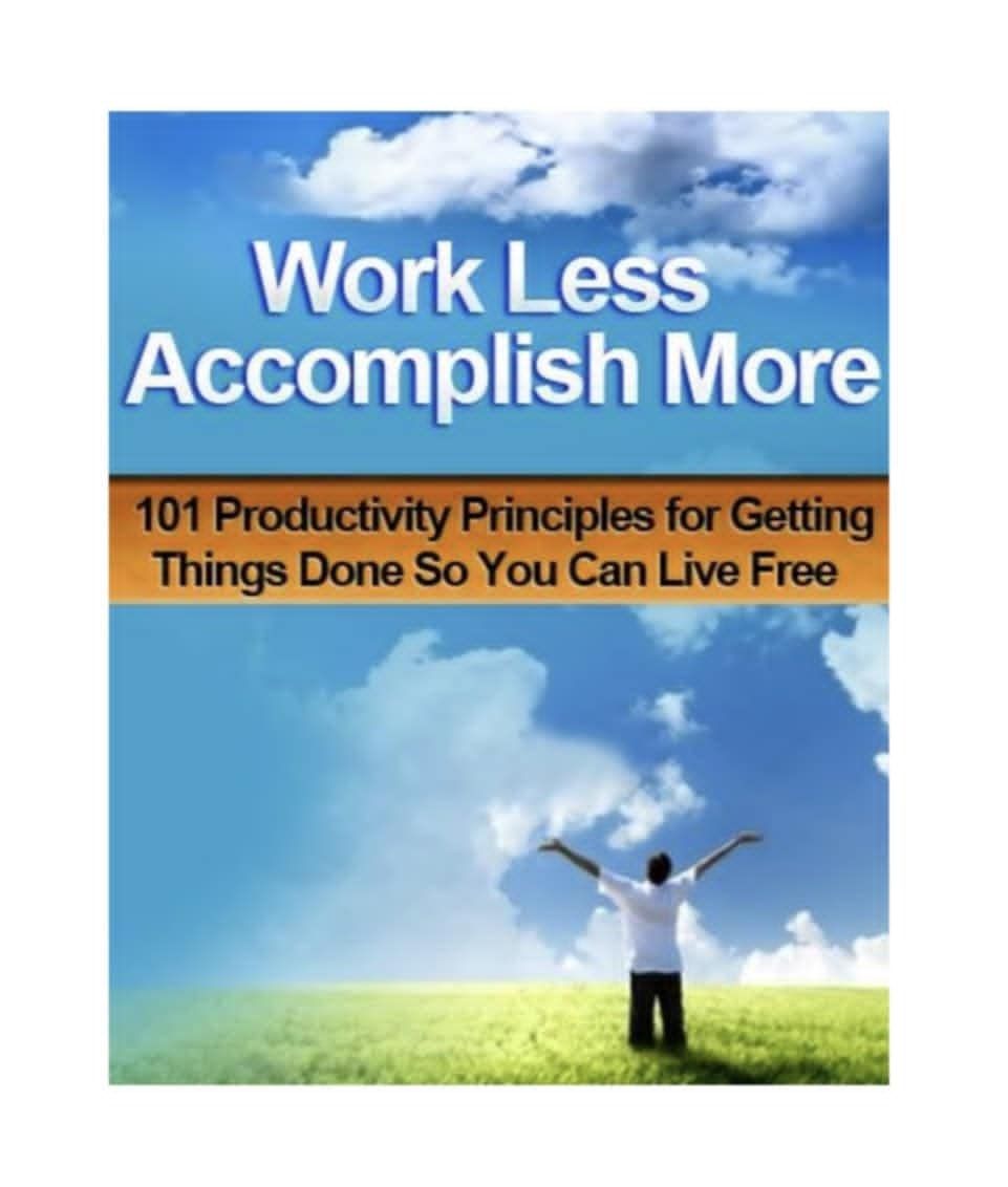 Work Less Accomplish More