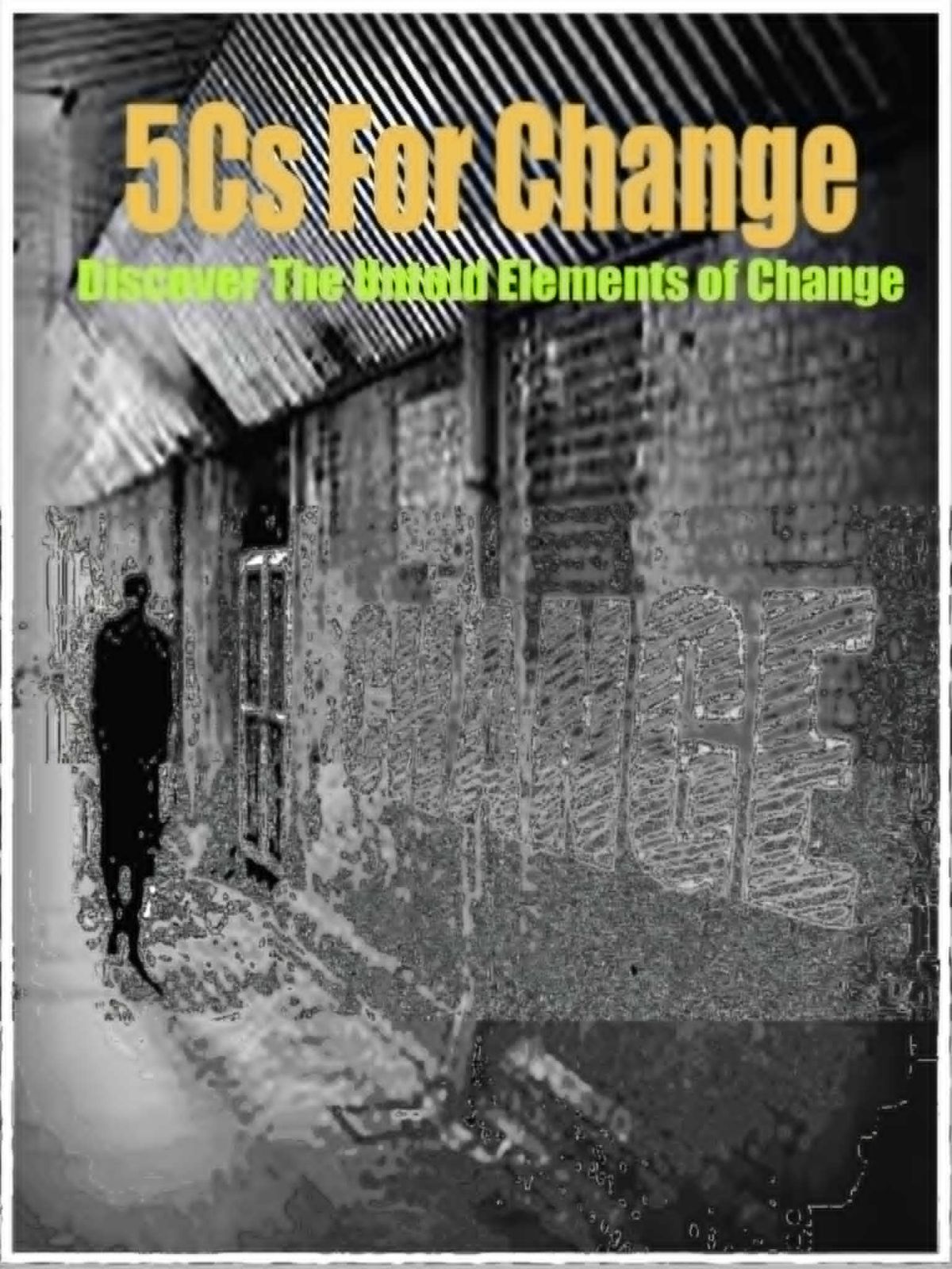 5Cs For Change: Discover The Untold Elements of Change