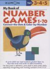 My Book of Number Games 1-70 Connect the Dots& Color by Number - Kumon Ages 3-4-5 