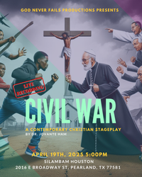 God Never Fails productions presents CIVIL WAR : A Contemporary Stage Play