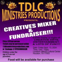 TDLC Ministries Productions presents: Creatives Mixer & Fundraiser!!!
