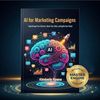 AI for Marketing Campaigns: Supercharge Your Outreach, Boost Your Sales, and Ignite Your Brand