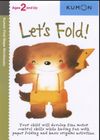 Let's Fold - Kumon Ages 2 and UP