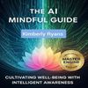 The AI Mindful Guide: Cultivating Well-being with Intelligent Awareness