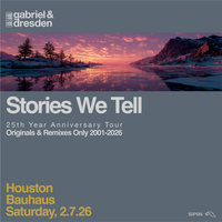 Gabriel & Dresden  •  Stories We Tell  •  Houston