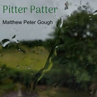 Pitter Patter by Matthew Peter Gough