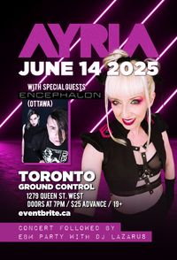 Ayria Live in Toronto with Encephalon & DJ Kasey Riot