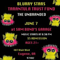 The Unbranded with Tarantula Trust Fund & Blurry Stars 