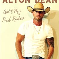Ain’t My First Rodeo by Alton Dean 