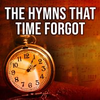 The Hymns That Time Forgot by The Joslin Grove Choral Society