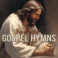 The Greatest Gospel Hymns by The Joslin Grove Choral Society