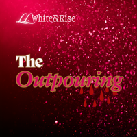 The Outpouring by LLWhiteandRise
