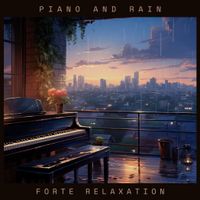 Piano and Rain by Forte Relaxation