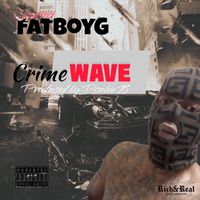 CrimeWave by SixStreet FatBoyG