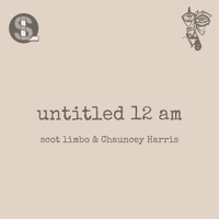 Untitled 12 Am - Single by SCOT LIMBO & Chauncey Harris