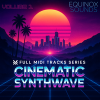 Full MIDI Tracks Series: Cinematic Synthwave Vol 1 by Equinox Sounds