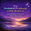 The Ambient Producer Core Bundle (You Save 110 Euros!)
