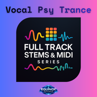Full Track Stems & MIDI Series: Vocal Psy Trance 1 (140 BPM) by Equinox Sounds