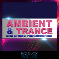 Ambient & Trance MIDI Chord Progressions by Equinox Sounds