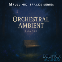 Full MIDI Tracks Series: Orchestral Ambient Vol 1 by Equinox Sounds