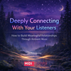 Deeply Connecting With Your Listeners