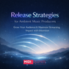 Release Strategies for Ambient Music Producers