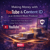 Making Money with YouTube & Content ID as an Ambient Music Producer