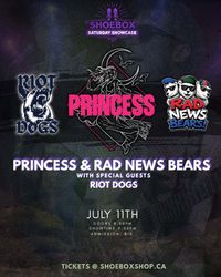 PRINCESS x Rad News Bears x Riot Dogs