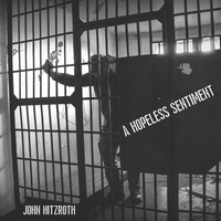 A Hopeless Sentiment by John Hitzroth
