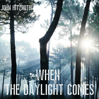 When the Daylight Comes by John Hitzroth