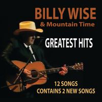 GREATEST HITS by Billy Wise and Mountain Time