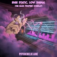 High Static, Low Signal (The False Prophet Overlay) by Psychedelic Aire