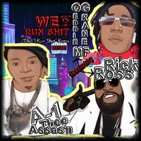 WE RUN SHIT [The I RUN SHIT Remix] by A-1 Thee Assas'n  Feat.  Rick Ross & OG Eddie MF Kane
