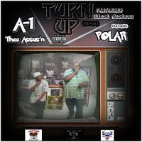 Turn Up [Remix] (feat. Polar & Black Jackson)  by A-1 Thee Assas'n  (feat. Black Jackson & Polar)