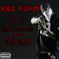 KILL AGAIN by A-1 Thee Assas'n  feat.  Matric