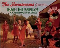 The Hornworms present... Bah Humbug!  A Christmas Spectacle