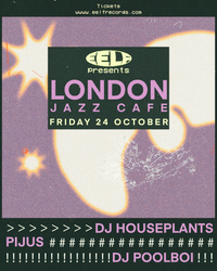 EELF Presents - London - dj poolboi, Pìjus, DJ houseplants