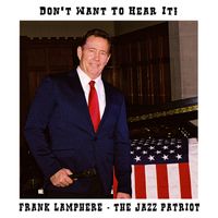 Don't Want To Hear It! by Frank Lamphere