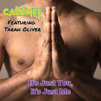 It's Just You, It's Just Me by Calumet featuring Tarah Oliver