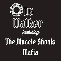 Otis Walker & The Muscle Shoals Mafia