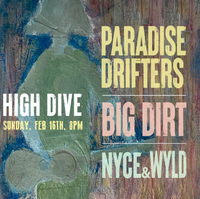 Nyce & Wyld, Paradise Drifters, Big Dirt