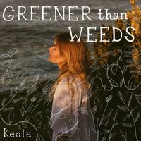 Greener Than Weeds by Keala