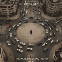 The World Is Going Round by After The Weather