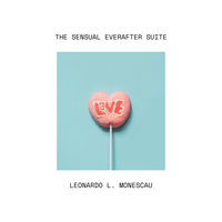 The Sensual Everafter Suite - EP by Leonardo L. Monescau